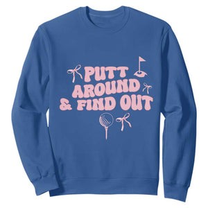 Funny Golf Gift For Women Sweatshirt Putt Around And Find Out TS12 Royal Blue Print Your Wear