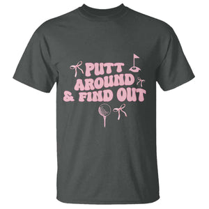 Funny Golf Gift For Women T Shirt Putt Around And Find Out TS12 Dark Heather Print Your Wear
