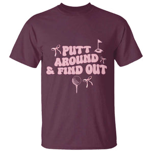 Funny Golf Gift For Women T Shirt Putt Around And Find Out TS12 Maroon Print Your Wear