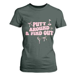 Funny Golf Gift For Women T Shirt For Women Putt Around And Find Out TS12 Dark Forest Green Print Your Wear