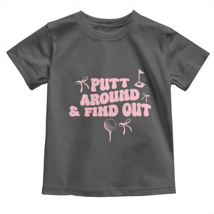 Funny Golf Gift For Women Toddler T Shirt Putt Around And Find Out TS12 Dark Heather Print Your Wear
