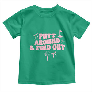 Funny Golf Gift For Women Toddler T Shirt Putt Around And Find Out TS12 Irish Green Print Your Wear
