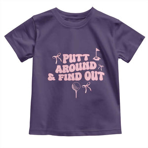 Funny Golf Gift For Women Toddler T Shirt Putt Around And Find Out TS12 Purple Print Your Wear