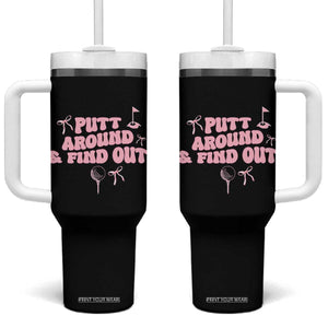 Funny Golf Gift For Women Tumbler With Handle Putt Around And Find Out TS12 One Size: 40 oz Black Print Your Wear