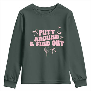 Funny Golf Gift For Women Youth Sweatshirt Putt Around And Find Out TS12 Dark Forest Green Print Your Wear