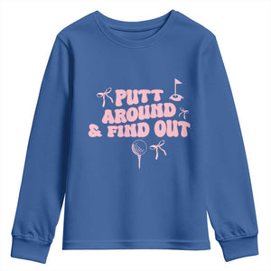 Funny Golf Gift For Women Youth Sweatshirt Putt Around And Find Out TS12 Royal Blue Print Your Wear