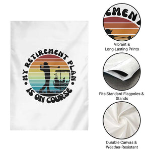 My Retirement Plan Is On Course Garden Flag Retired Golfer Gift TS12 Print Your Wear
