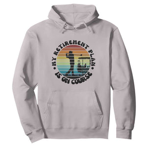 My Retirement Plan Is On Course Hoodie Retired Golfer Gift TS12 Ice Gray Print Your Wear