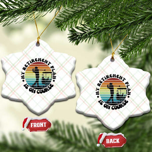 My Retirement Plan Is On Course Ceramic Ornament Retired Golfer Gift TS12 Print Your Wear