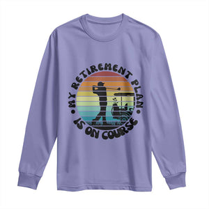My Retirement Plan Is On Course Long Sleeve Shirt Retired Golfer Gift TS12 Violet Print Your Wear