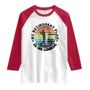 My Retirement Plan Is On Course Raglan Shirt Retired Golfer Gift TS12 White Red Print Your Wear