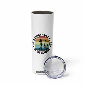 My Retirement Plan Is On Course Skinny Tumbler Retired Golfer Gift TS12 Print Your Wear