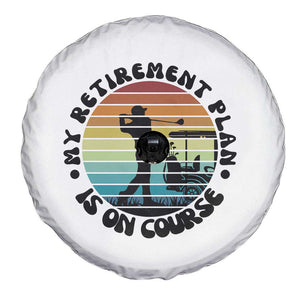 My Retirement Plan Is On Course Spare Tire Cover Retired Golfer Gift TS12 Print Your Wear