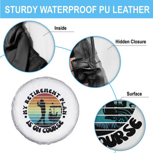 My Retirement Plan Is On Course Spare Tire Cover Retired Golfer Gift TS12 Print Your Wear