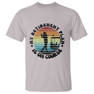 My Retirement Plan Is On Course T Shirt Retired Golfer Gift TS12 Ice Gray Print Your Wear