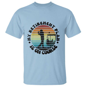 My Retirement Plan Is On Course T Shirt Retired Golfer Gift TS12 Light Blue Print Your Wear