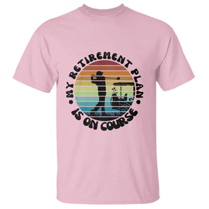 My Retirement Plan Is On Course T Shirt Retired Golfer Gift TS12 Light Pink Print Your Wear