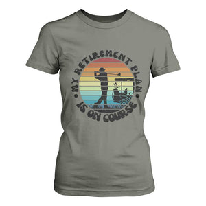 My Retirement Plan Is On Course T Shirt For Women Retired Golfer Gift TS12 Military Green Print Your Wear