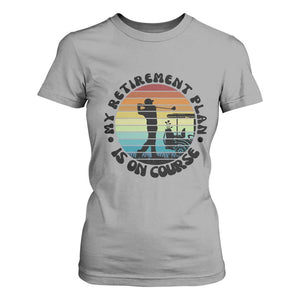 My Retirement Plan Is On Course T Shirt For Women Retired Golfer Gift TS12 Sport Gray Print Your Wear