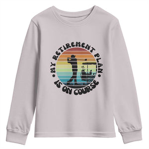 My Retirement Plan Is On Course Youth Sweatshirt Retired Golfer Gift TS12 Ice Gray Print Your Wear
