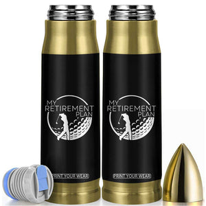 Funny Retirement Golf Bullet Tumbler Saying Golfing Gift TS12 Black Print Your Wear