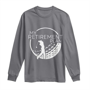 Funny Retirement Golf Long Sleeve Shirt Saying Golfing Gift TS12 Charcoal Print Your Wear