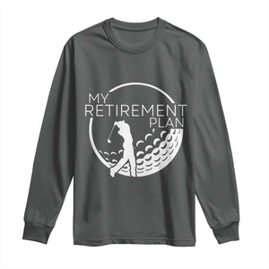 Funny Retirement Golf Long Sleeve Shirt Saying Golfing Gift TS12 Dark Heather Print Your Wear