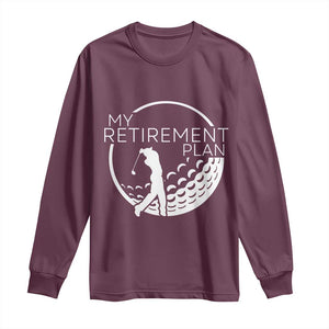 Funny Retirement Golf Long Sleeve Shirt Saying Golfing Gift TS12 Maroon Print Your Wear