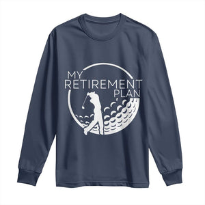 Funny Retirement Golf Long Sleeve Shirt Saying Golfing Gift TS12 Navy Print Your Wear