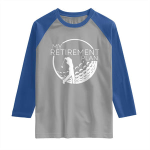 Funny Retirement Golf Raglan Shirt Saying Golfing Gift TS12 Sport Gray Royal Print Your Wear