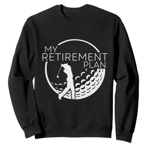 Funny Retirement Golf Sweatshirt Saying Golfing Gift TS12 Black Print Your Wear