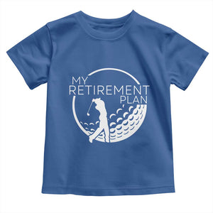 Funny Retirement Golf Toddler T Shirt Saying Golfing Gift TS12 Royal Blue Print Your Wear