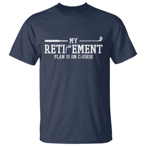 My Retirement Plan Is On Course T Shirt Funny Golf Lover Gift TS12 Navy Print Your Wear