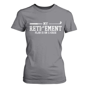 My Retirement Plan Is On Course T Shirt For Women Funny Golf Lover Gift TS12 Charcoal Print Your Wear