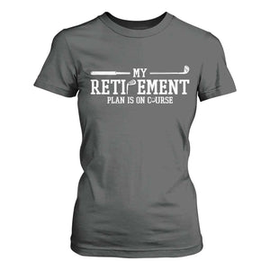 My Retirement Plan Is On Course T Shirt For Women Funny Golf Lover Gift TS12 Dark Heather Print Your Wear