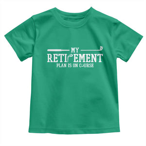 My Retirement Plan Is On Course Toddler T Shirt Funny Golf Lover Gift TS12 Irish Green Print Your Wear