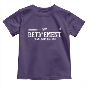 My Retirement Plan Is On Course Toddler T Shirt Funny Golf Lover Gift TS12 Purple Print Your Wear