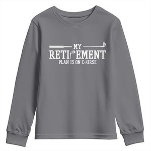 My Retirement Plan Is On Course Youth Sweatshirt Funny Golf Lover Gift TS12 Charcoal Print Your Wear