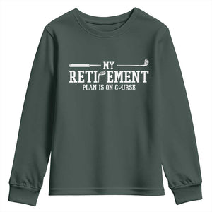 My Retirement Plan Is On Course Youth Sweatshirt Funny Golf Lover Gift TS12 Dark Forest Green Print Your Wear