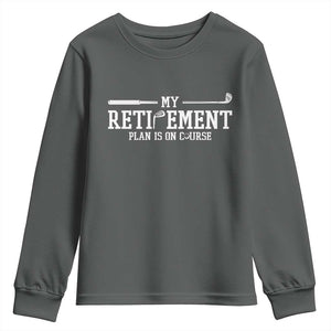 My Retirement Plan Is On Course Youth Sweatshirt Funny Golf Lover Gift TS12 Dark Heather Print Your Wear