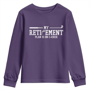 My Retirement Plan Is On Course Youth Sweatshirt Funny Golf Lover Gift TS12 Purple Print Your Wear