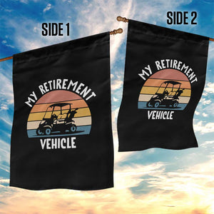 My Retirement Vehicle Golf Cart Garden Flag Funny Retired Golfer Gift TS12 Print Your Wear