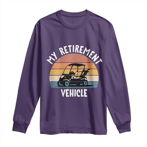 My Retirement Vehicle Golf Cart Long Sleeve Shirt Funny Retired Golfer Gift TS12 Purple Print Your Wear