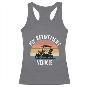 My Retirement Vehicle Golf Cart Racerback Tank Top Funny Retired Golfer Gift TS12 Charcoal Print Your Wear