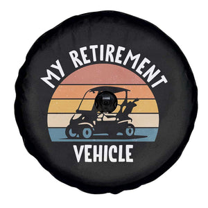 My Retirement Vehicle Golf Cart Spare Tire Cover Funny Retired Golfer Gift TS12 Print Your Wear