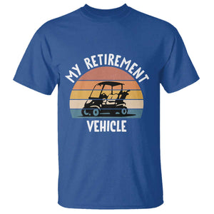 My Retirement Vehicle Golf Cart T Shirt Funny Retired Golfer Gift TS12 Royal Blue Print Your Wear