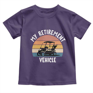 My Retirement Vehicle Golf Cart Toddler T Shirt Funny Retired Golfer Gift TS12 Purple Print Your Wear