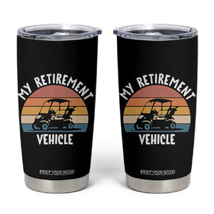 My Retirement Vehicle Golf Cart Tumbler Cup Funny Retired Golfer Gift TS12 Black Print Your Wear