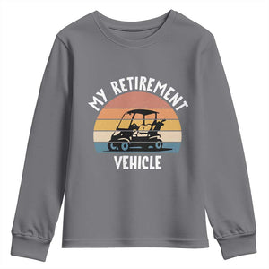My Retirement Vehicle Golf Cart Youth Sweatshirt Funny Retired Golfer Gift TS12 Charcoal Print Your Wear