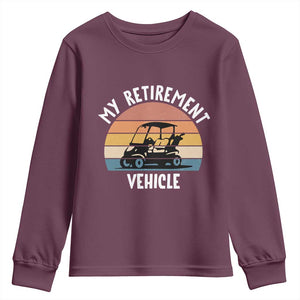 My Retirement Vehicle Golf Cart Youth Sweatshirt Funny Retired Golfer Gift TS12 Maroon Print Your Wear